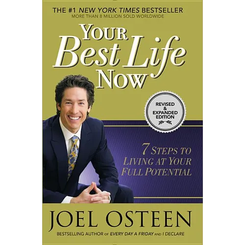 Your Best Life Now: 7 Steps to Living at Your Full Potential - Paperback