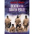 Death at the South Pole!: Antarctica, 1911-1912 - Library Binding