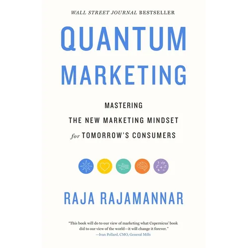 Quantum Marketing: Mastering the New Marketing Mindset for Tomorrow's Consumers - Hardcover