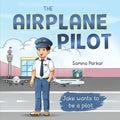The Airplane Pilot: Jake Wants to be a Pilot - Paperback