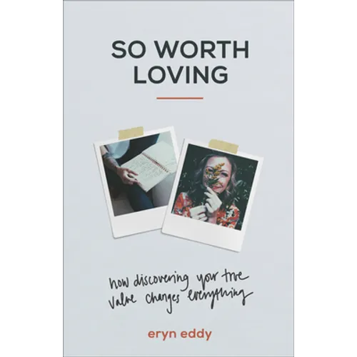 So Worth Loving: How Discovering Your True Value Changes Everything - Paperback