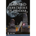 Haunted Cemeteries of Indiana - Paperback