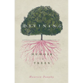 Divining, a Memoir in Trees - Paperback