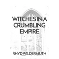 Witches In A Crumbling Empire - Paperback