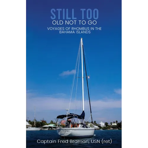 Still Too Old Not to Go!!: Voyages of Rhombus in the Bahama Islands - Paperback