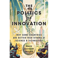 The Politics of Innovation: Why Some Countries Are Better Than Others at Science and Technology - Paperback