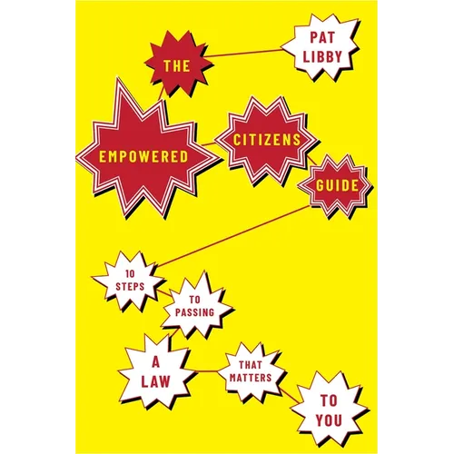 Empowered Citizens Guide: 10 Steps to Passing a Law That Matters to You - Paperback