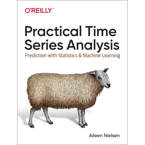 Practical Time Series Analysis: Prediction with Statistics and Machine Learning - Paperback