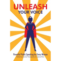 Unleash Your Voice: Powerful Public Speaking for Every Woman - Paperback