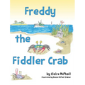 Freddy the Fiddler Crab - Hardcover