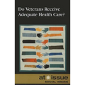 Do Veterans Receive Adequate Health Care? - Paperback