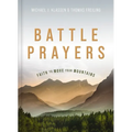 Battle Prayers: Faith to Move Your Mountains - Hardcover