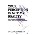 Your Perception Is Not My Reality - Paperback