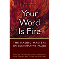 Your Word Is Fire: The Hasidic Masters on Contemplative Prayer - Hardcover