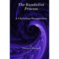 The Kundalini Process: A Christian Perspective - Paperback