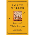 Bees and Their Keepers: A Journey Through Seasons and Centuries - Hardcover