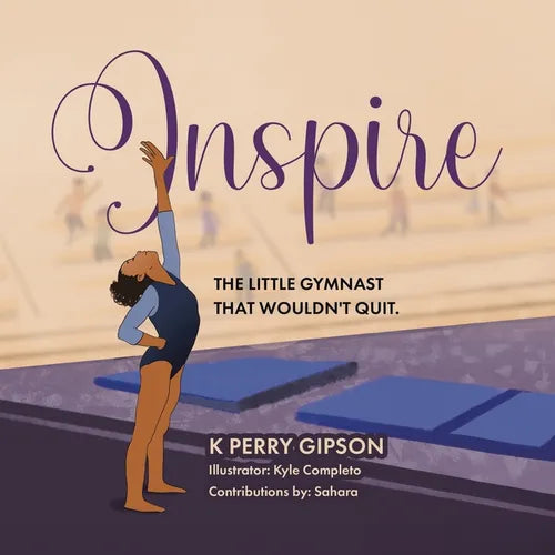 Inspire: The Little Gymnast That Wouldn't Quit. - Paperback