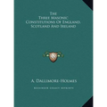 The Three Masonic Constitutions Of England, Scotland And Ireland - Hardcover