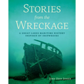 Stories from the Wreckage: A Great Lakes Maritime History Inspired by Shipwrecks - Paperback