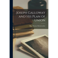 Joseph Galloway and His Plan of Union - Paperback