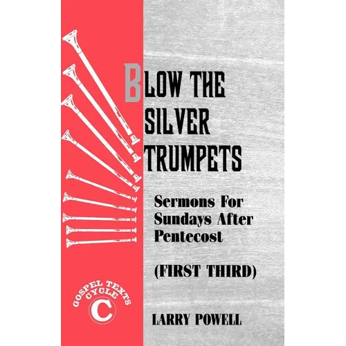 Blow the Silver Trumpets: Gospel Lesson Sermons for Pentecost First Third, Cycle C - Paperback