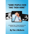 Some People Even Take Them Home: A disabled dad, a Down syndrome son and our journey to acceptance - Paperback