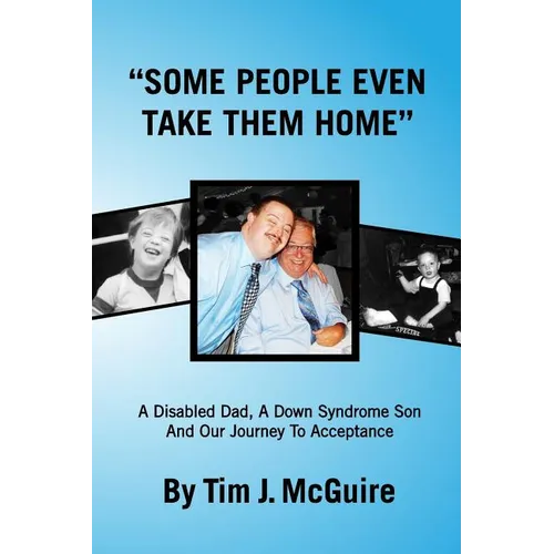 Some People Even Take Them Home: A disabled dad, a Down syndrome son and our journey to acceptance - Paperback
