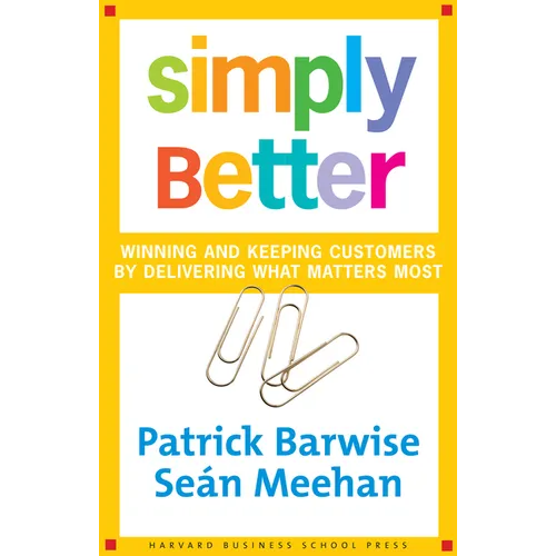 Simply Better: Winning and Keeping Customers by Delivering What Matters Most - Hardcover