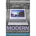 Modern EdTech Leadership: A practical guide to designing your team, serving your teachers, and adjusting your strategy for the 21st century. - Paperback