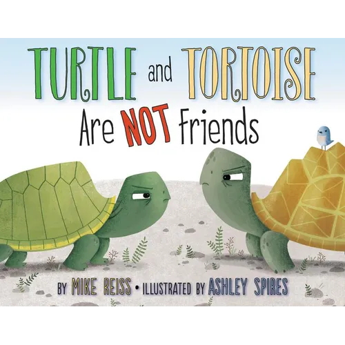 Turtle and Tortoise Are Not Friends - Hardcover