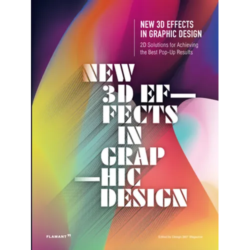 New 3D Effects in Graphic Design: 2D Solutions for Achieving the Best Pop Up Results. - Hardcover