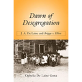 Dawn of Desegregation: J. A. de Laine and Briggs V. Elliott - Paperback