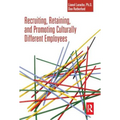 Recruiting, Retaining and Promoting Culturally Different Employees - Paperback