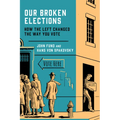 Our Broken Elections: How the Left Changed the Way You Vote - Hardcover