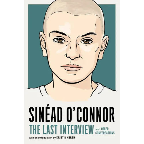 Sinéad O'Connor: The Last Interview: And Other Conversations - Paperback