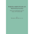 White Servitude in Pennsylvania. Indentured and Redemption Labor in Colony and Commonwealth - Paperback