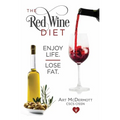 The Red Wine Diet: Enjoy Life. Lose Fat. - Paperback