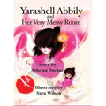 Yarashell Abbily and Her Very Messy Room - Hardcover
