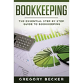 Bookkeeping: The Essential Step by Step Guide to Bookkeeping - Paperback