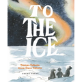 To the Ice - Hardcover