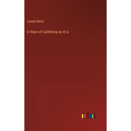 A View of California as It is - Hardcover
