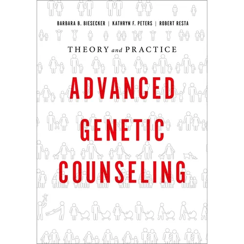 Advanced Genetic Counseling: Theory and Practice - Paperback