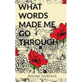 What Words Made Me Go Through - Paperback