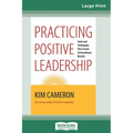Practicing Positive Leadership: Tools and Techniques that Create Extraordinary Results (16pt Large Print Edition) - Paperback
