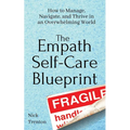 The Empath Self-Care Blueprint: How to Manage, Navigate, and Thrive in an Overwhelming World - Paperback