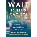 Wait--Is This Racist?: A Guide to Becoming an Anti-Racist Church - Paperback