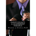Papa's Legacy: A Leadership Parable - Paperback