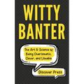 Witty Banter: The Art & Science of Being Charismatic, Clever, and Likeable - Paperback