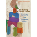 Enduring Connections: Creating a Preschool and Children's Ministry - Paperback