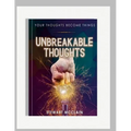 Unbreakable Thoughts: Your Thoughts Become Things - Paperback